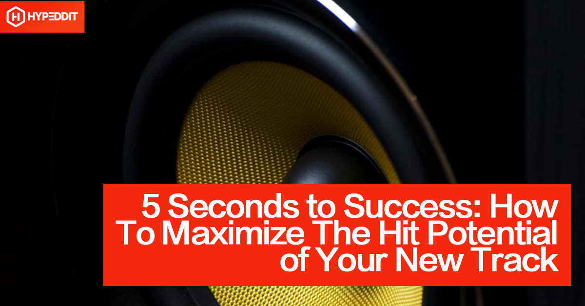 5 Seconds to Success: How To Maximize the Hit potential of your new track